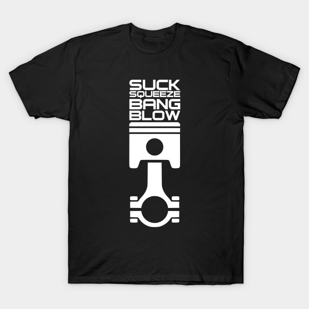 'Suck, Squeeze, Bang and Blow' Automotive Piston Engine Tee T-Shirt by DavidSpeedDesign